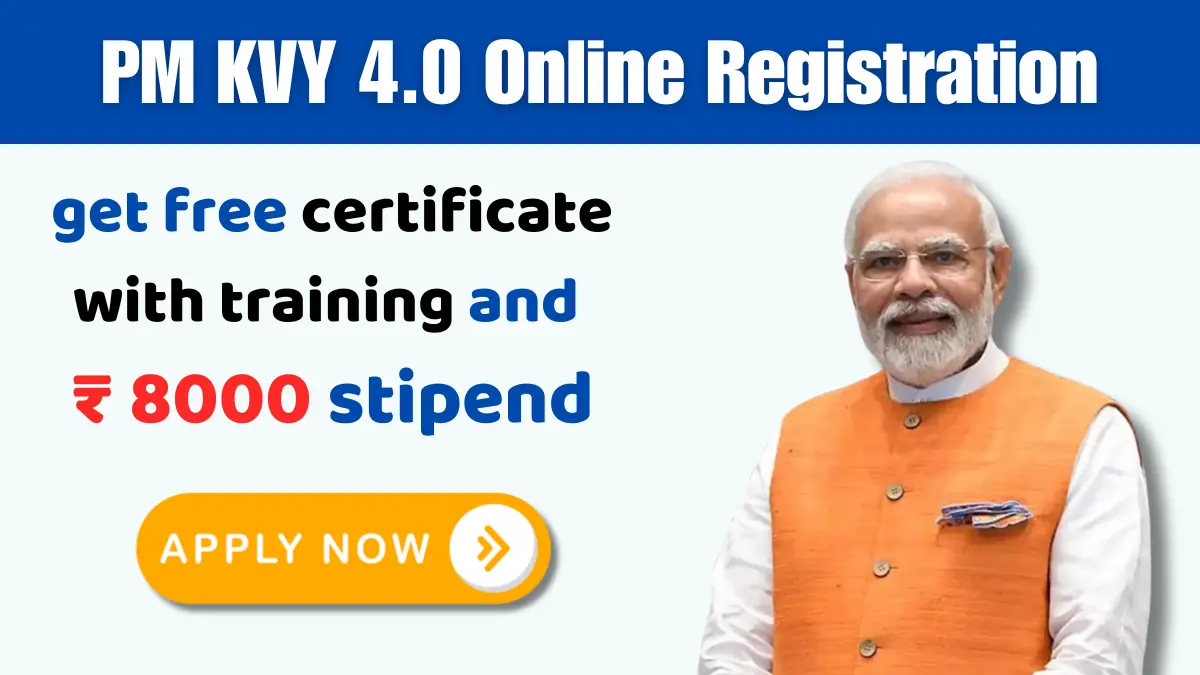 PM KVY 4.0 Online Registration You will get free certificate along with free training and ₹ 8000 stipend, complete information about applying is given here.