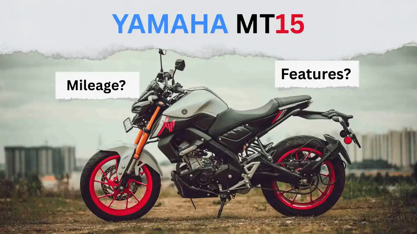 YAMAHA MT 15 Bike: Price, Features And Mileage? New Update
