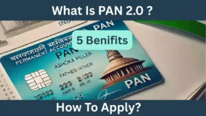 What Is Pan Card 2.0? 5 Benefits! How To Apply?