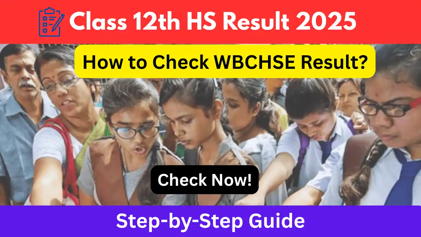 How to Check WBCHSE West Bengal Class 12th HS Result 2025: Step-by-Step Guide